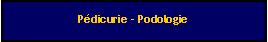 Zone de Texte: Pdicurie - Podologie