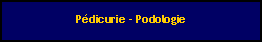 Zone de Texte: Pdicurie - Podologie