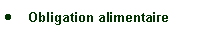 Zone de Texte: Obligation alimentaire
