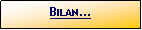 Zone de Texte: Bilan...